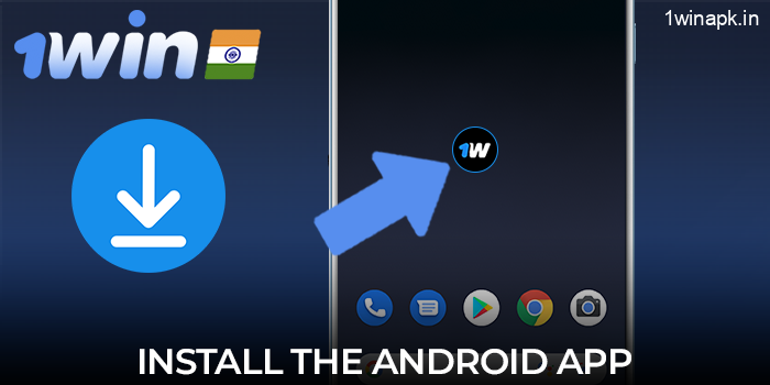 Steps to install the 1Win apk on your Android phone